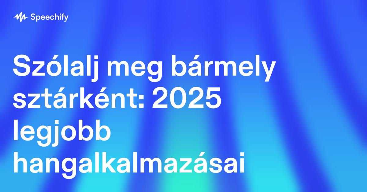 Szólalj meg bármely sztárként: 2025 legjobb hangalkalmazásai