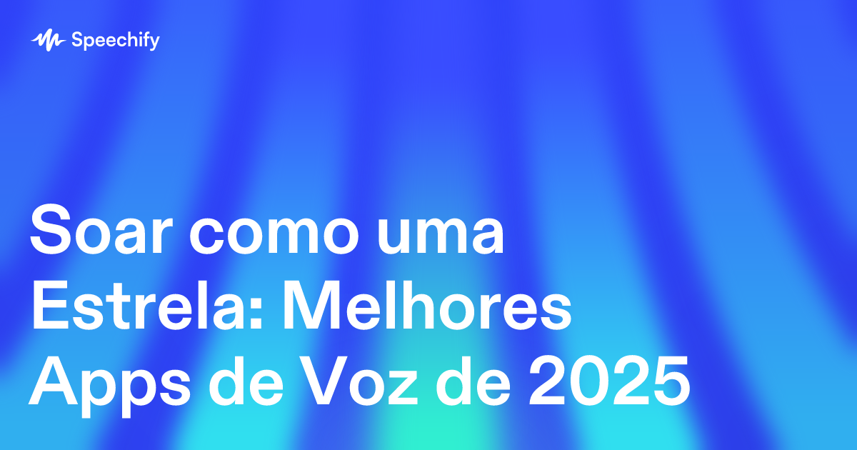 Soar como uma Estrela: Melhores Apps de Voz de 2025