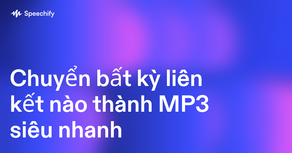 Chuyển bất kỳ liên kết nào thành MP3 siêu nhanh