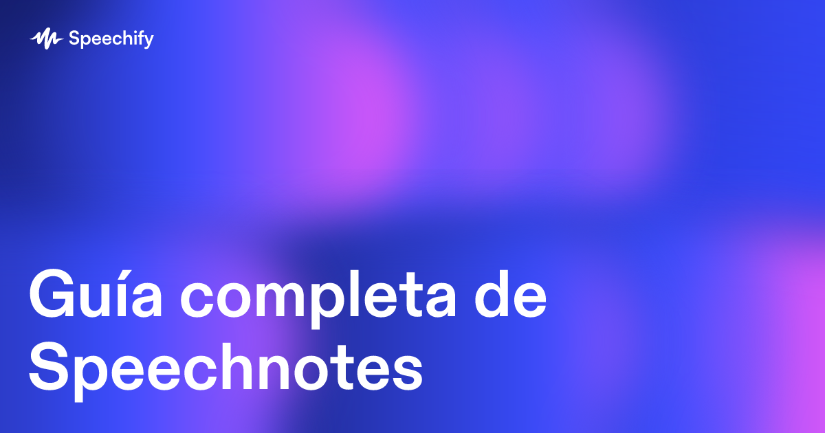 Guía completa de Speechnotes