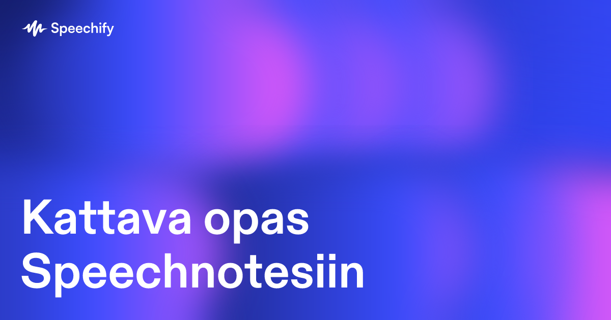 Kattava opas Speechnotesiin