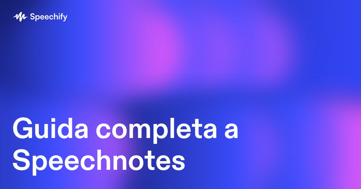 Guida completa a Speechnotes