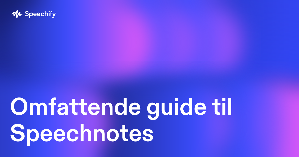 Omfattende guide til Speechnotes