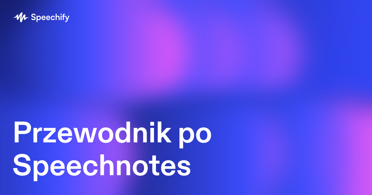 Przewodnik po Speechnotes