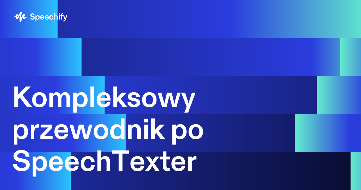 Kompleksowy przewodnik po SpeechTexter