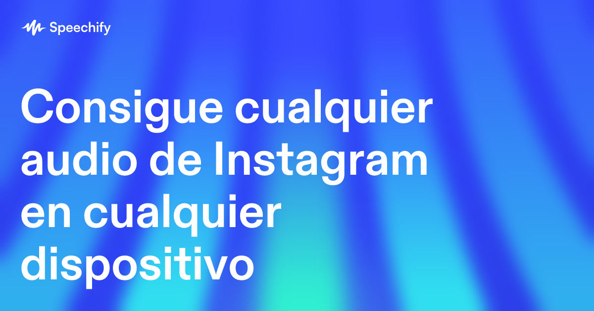 Consigue cualquier audio de Instagram en cualquier dispositivo
