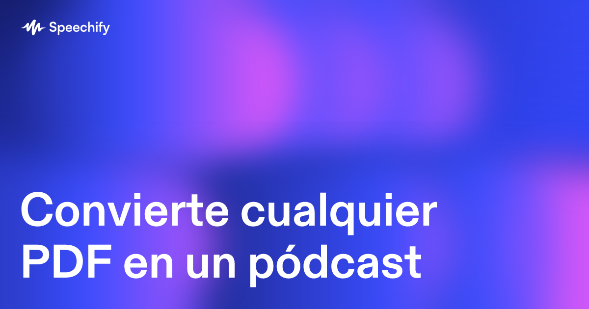 Convierte cualquier PDF en un pódcast