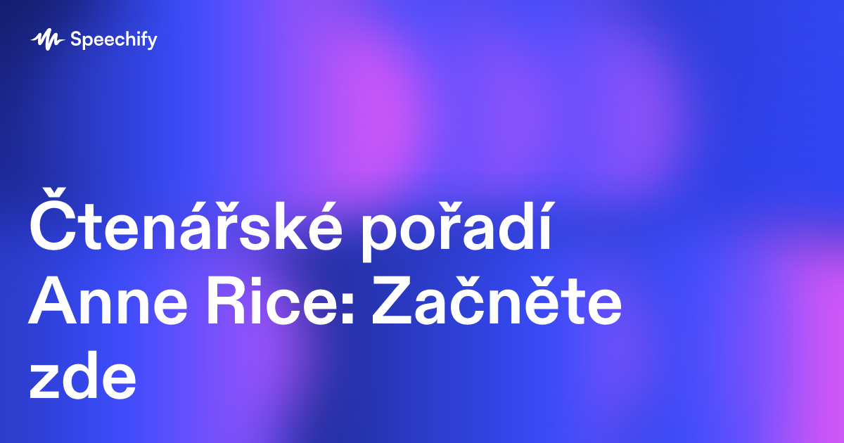 Čtenářské pořadí Anne Rice: Začněte zde