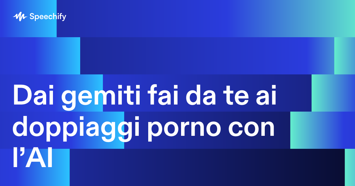 Dai gemiti fai da te ai doppiaggi porno con l’AI