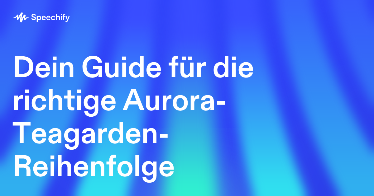 Dein Guide für die richtige Aurora-Teagarden-Reihenfolge