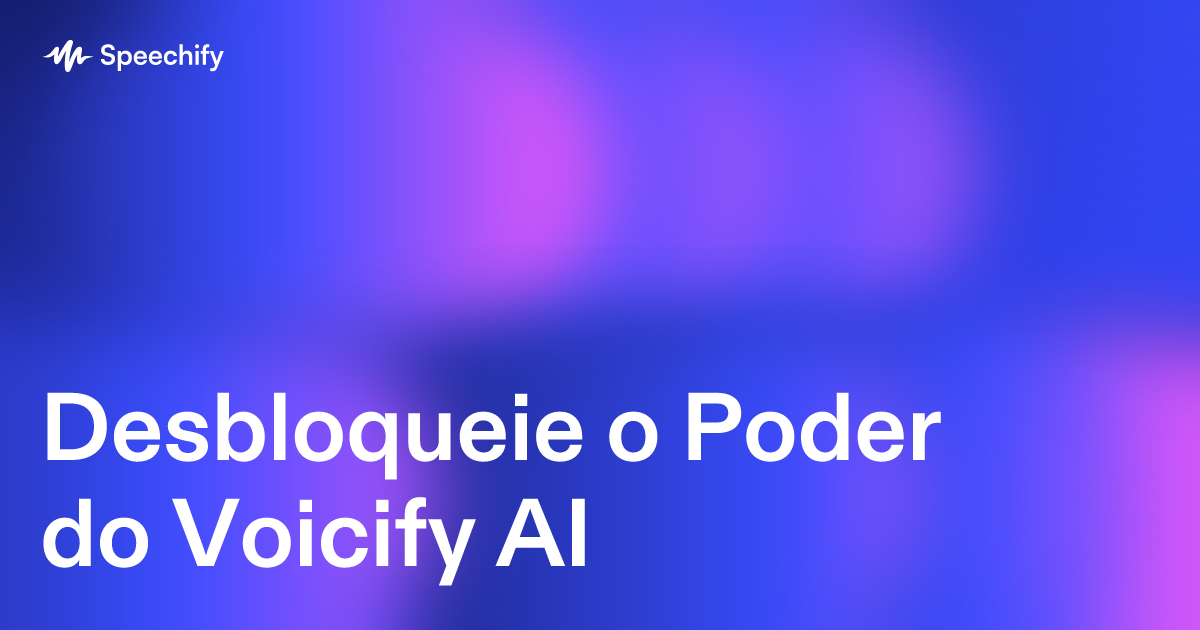 Desbloqueie o Poder do Voicify AI