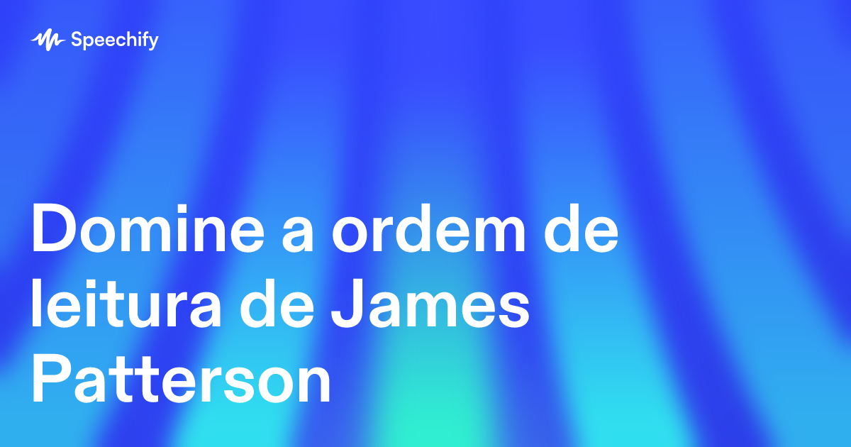 Domine a ordem de leitura de James Patterson