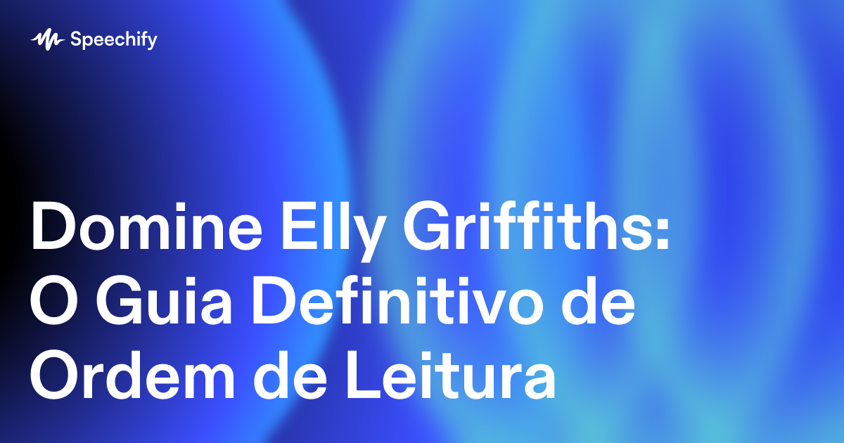 Domine Elly Griffiths: O Guia Definitivo de Ordem de Leitura