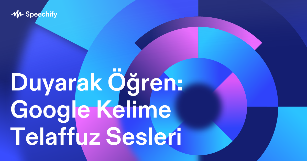 Duyarak Öğren: Google Kelime Telaffuz Sesleri