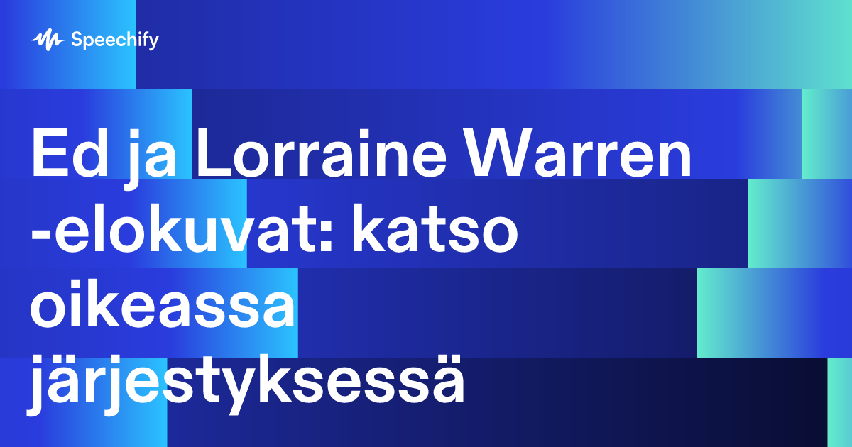 Ed ja Lorraine Warren -elokuvat: katso oikeassa järjestyksessä
