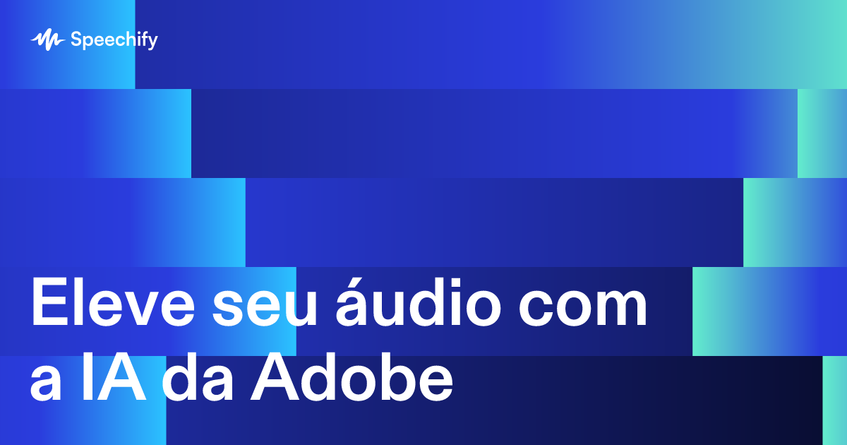 Eleve seu áudio com a IA da Adobe