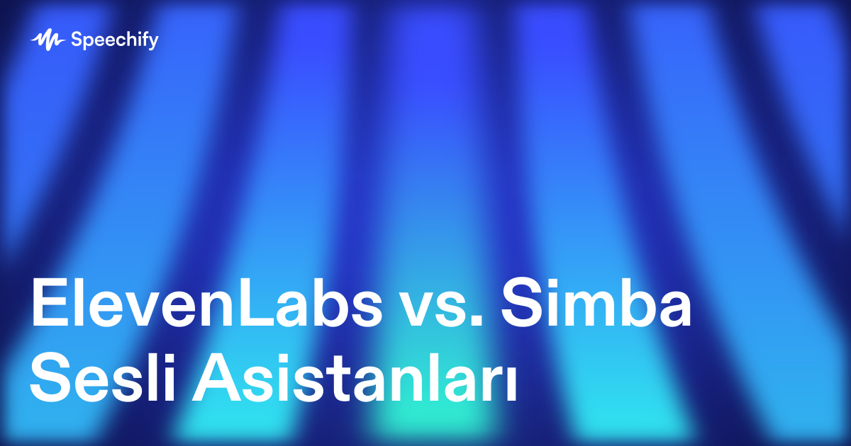 ElevenLabs vs. Simba Sesli Asistanları