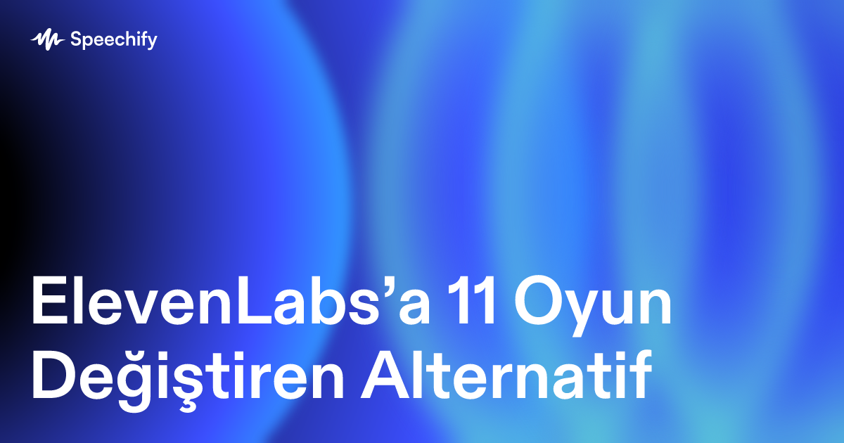 ElevenLabs’a 11 Oyun Değiştiren Alternatif
