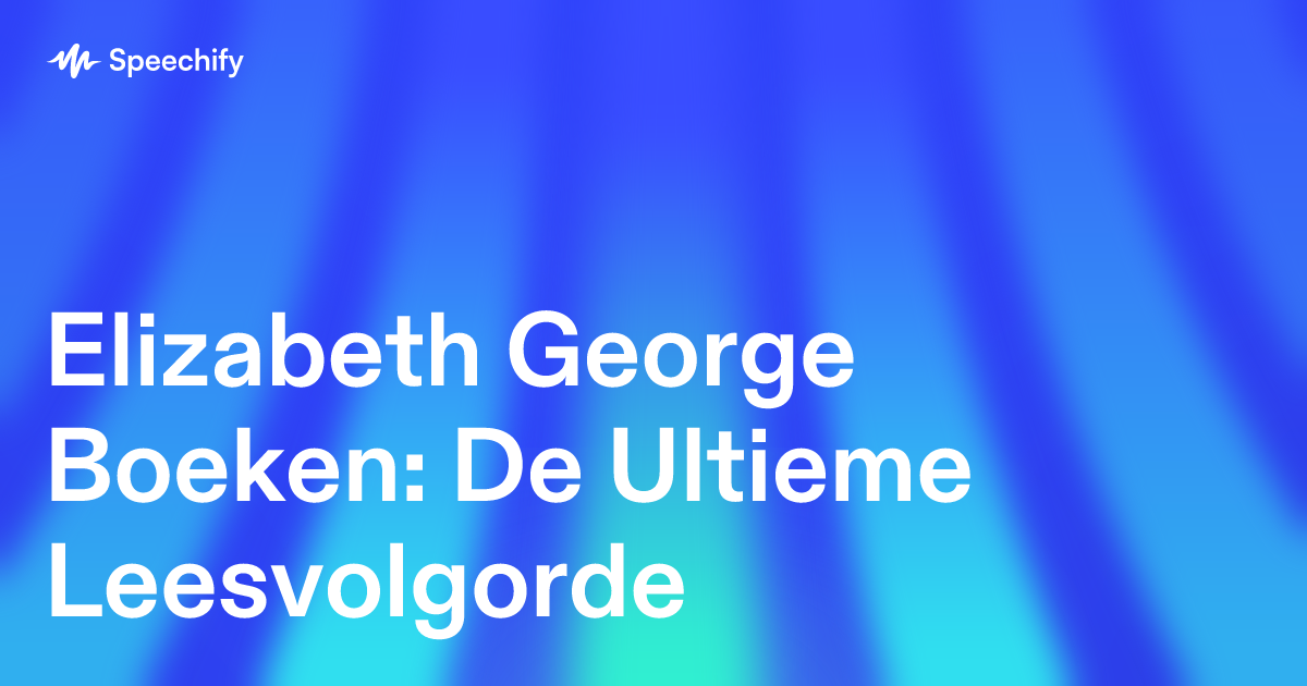 Elizabeth George Boeken: De Ultieme Leesvolgorde