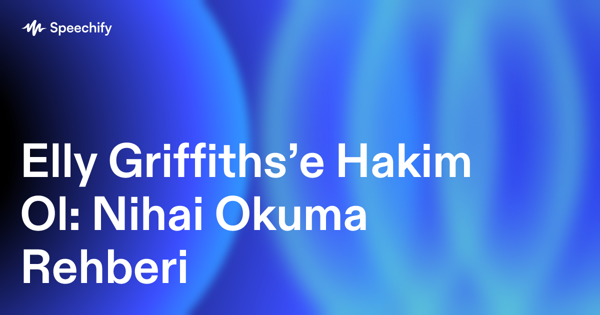 Elly Griffiths’e Hakim Ol: Nihai Okuma Rehberi
