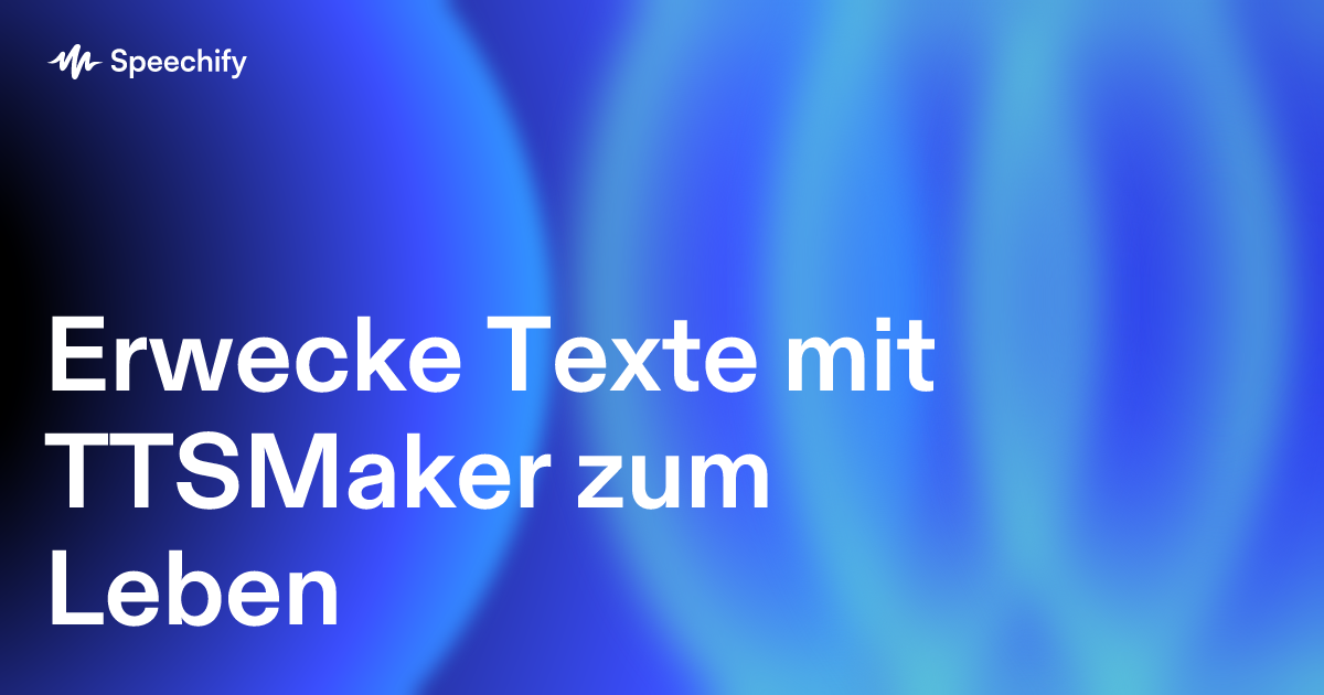 Erwecke Texte mit TTSMaker zum Leben