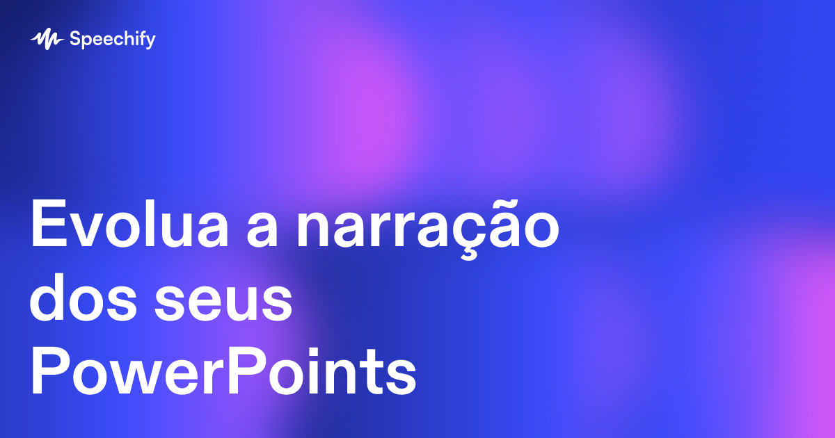 Evolua a narração dos seus PowerPoints
