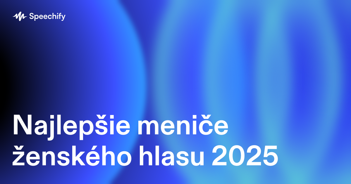 Najlepšie meniče ženského hlasu 2025