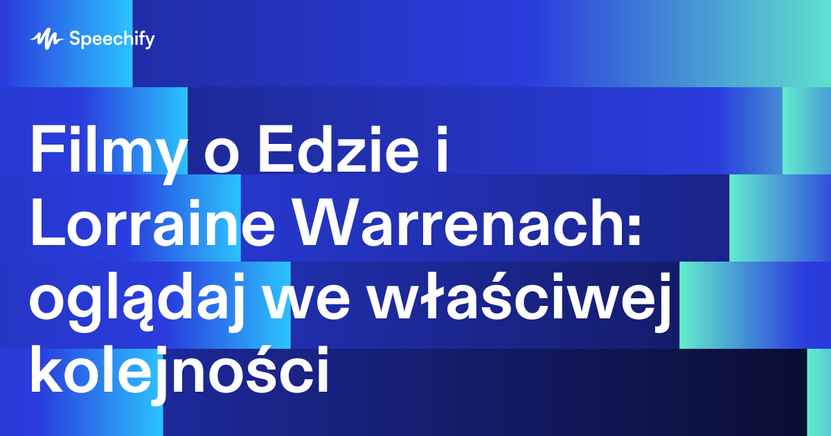 Filmy o Edzie i Lorraine Warrenach: oglądaj we właściwej kolejności