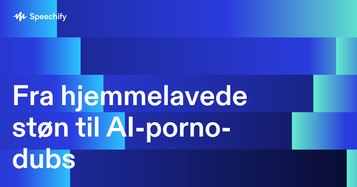 Fra hjemmelavede støn til AI-porno-dubs