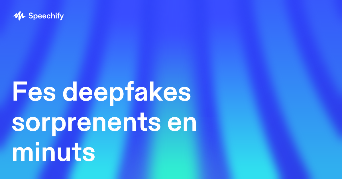 Fes deepfakes sorprenents en minuts