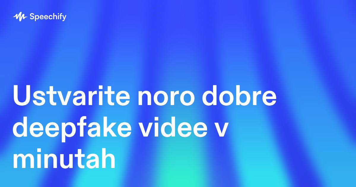 Ustvarite noro dobre deepfake videe v minutah