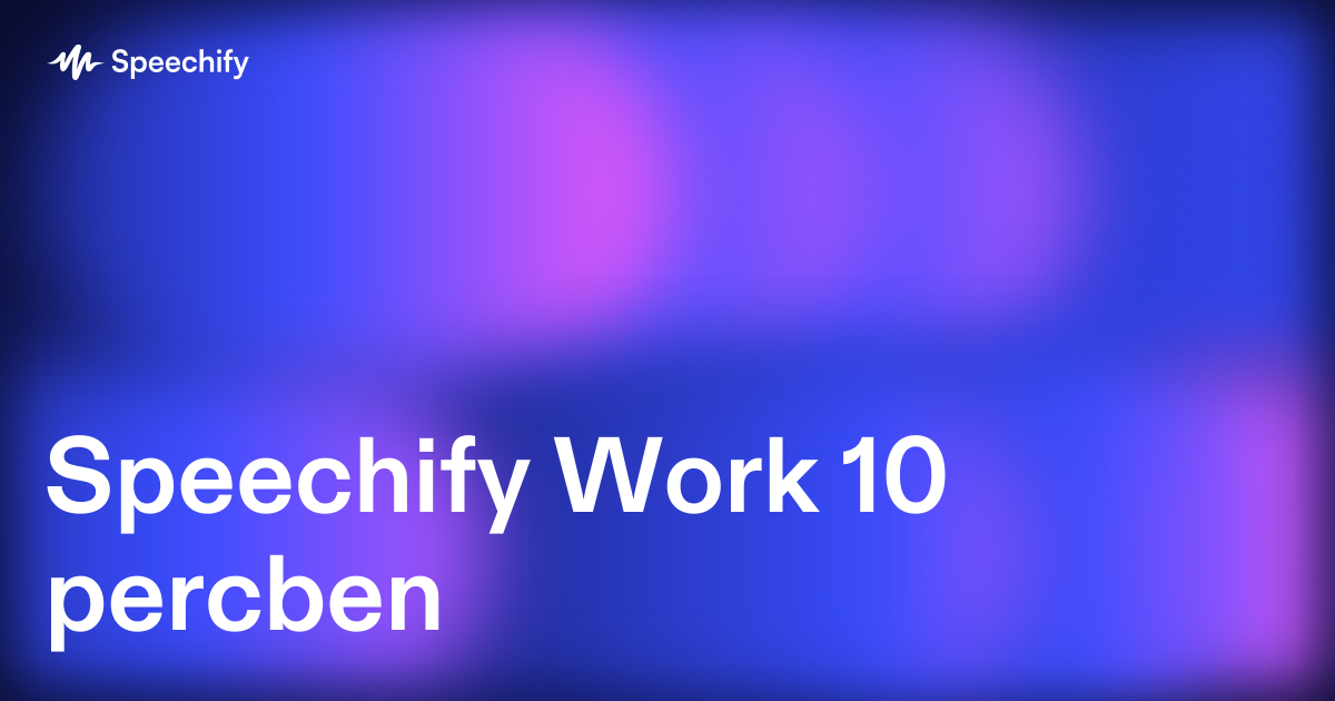Speechify Work 10 percben