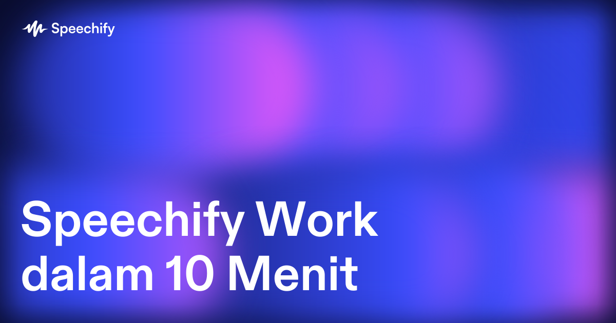 Speechify Work dalam 10 Menit