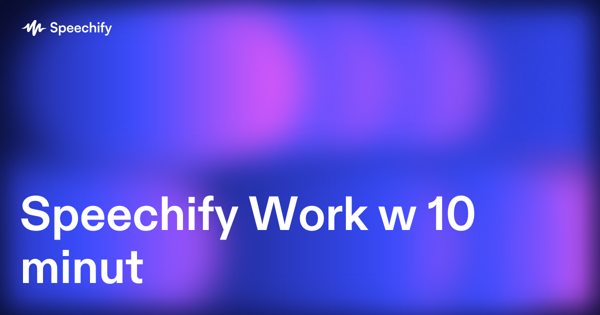 Speechify Work w 10 minut