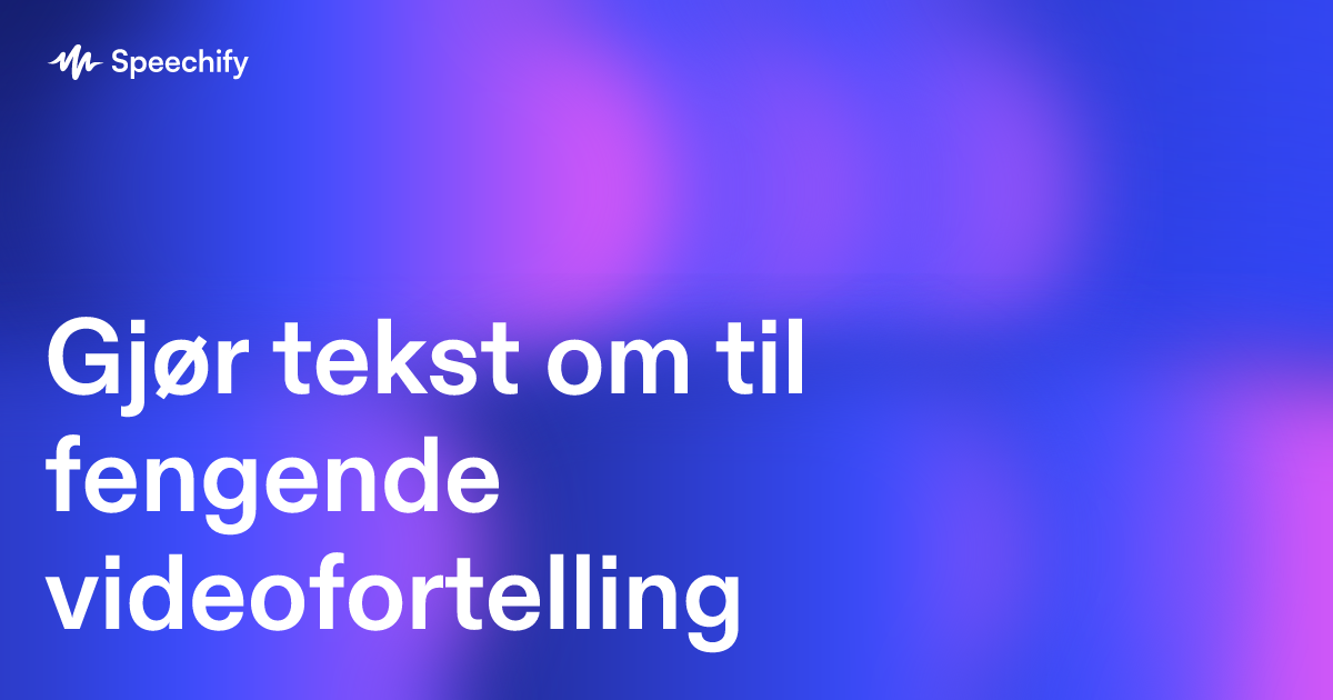 Gjør tekst om til fengende videofortelling