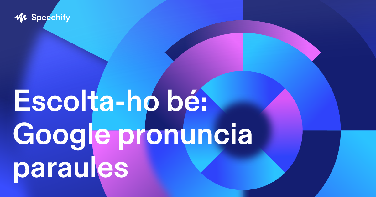Escolta-ho bé: Google pronuncia paraules