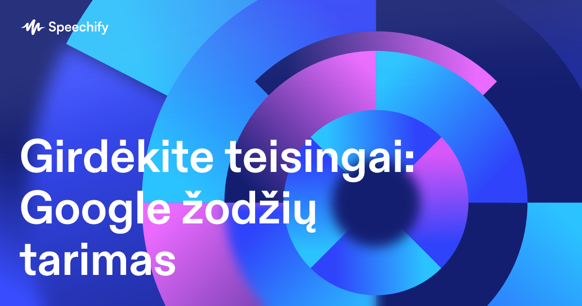 Girdėkite teisingai: Google žodžių tarimas