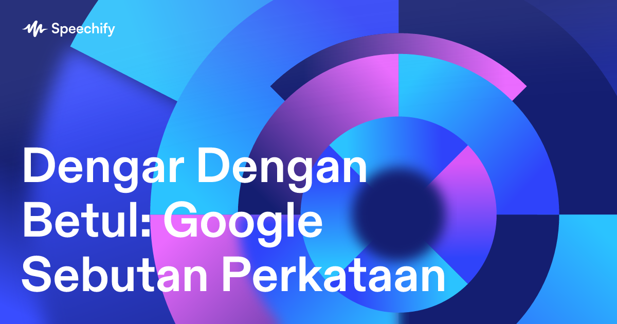 Dengar Dengan Betul: Google Sebutan Perkataan