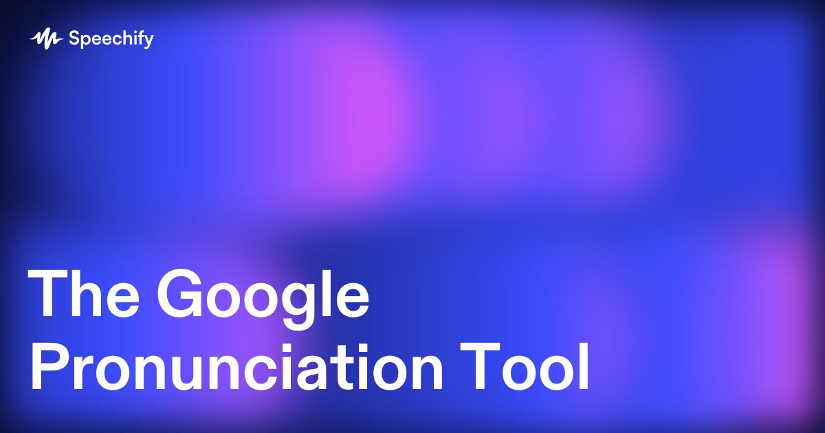 The Google Pronunciation Tool