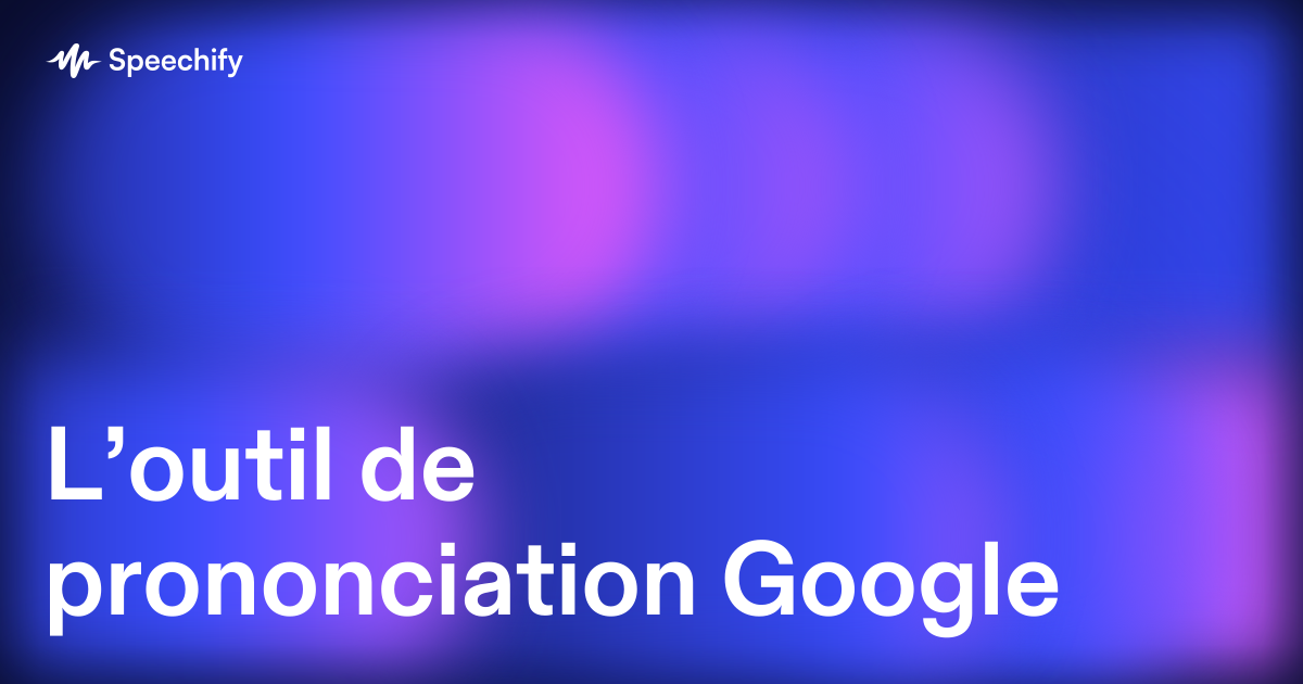 L’outil de prononciation Google