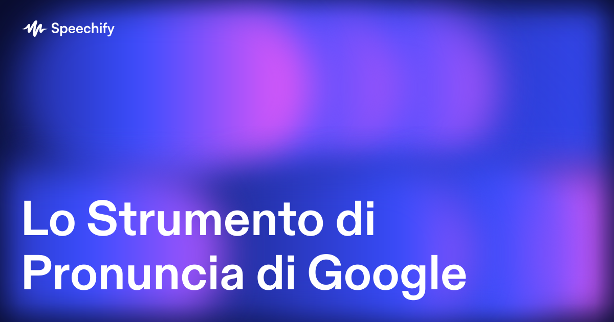 Lo Strumento di Pronuncia di Google