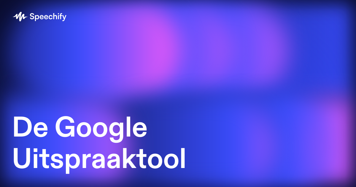De Google Uitspraaktool