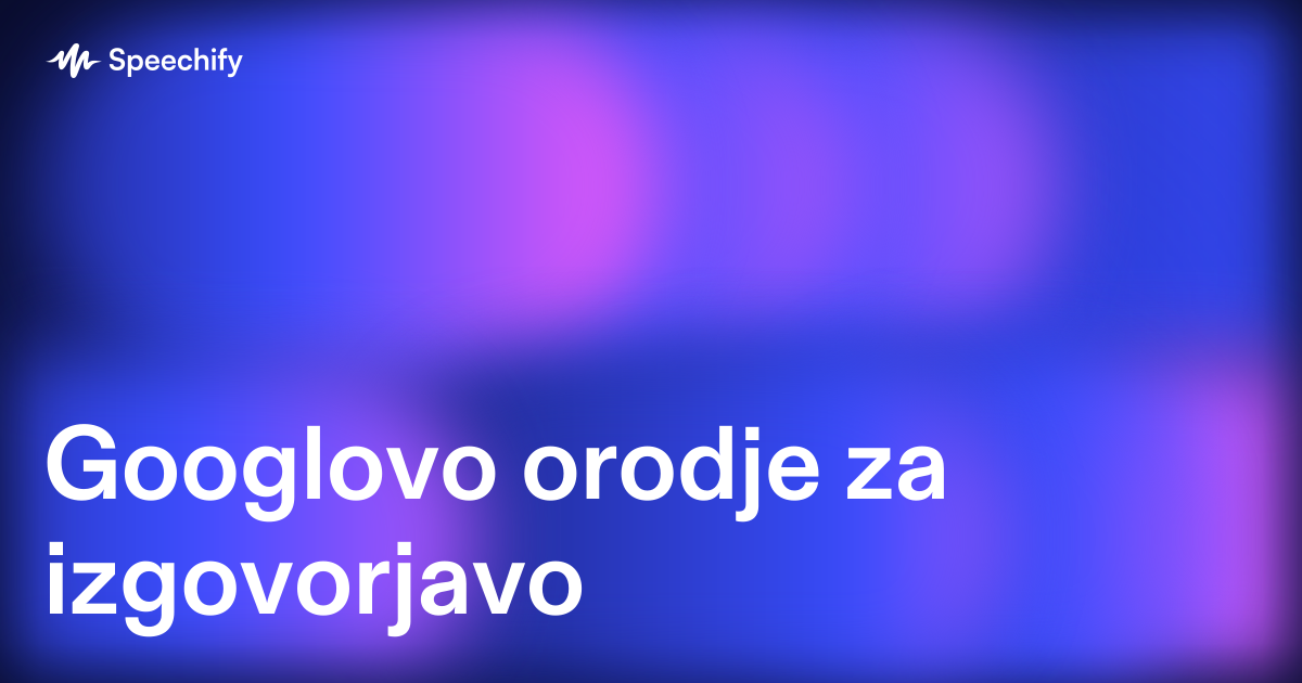 Googlovo orodje za izgovorjavo