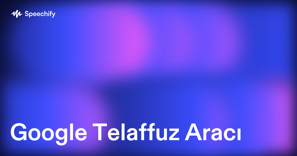 Google Telaffuz Aracı