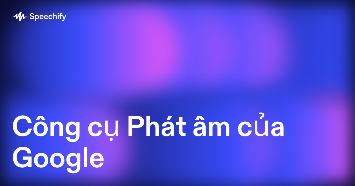 Công cụ Phát âm của Google
