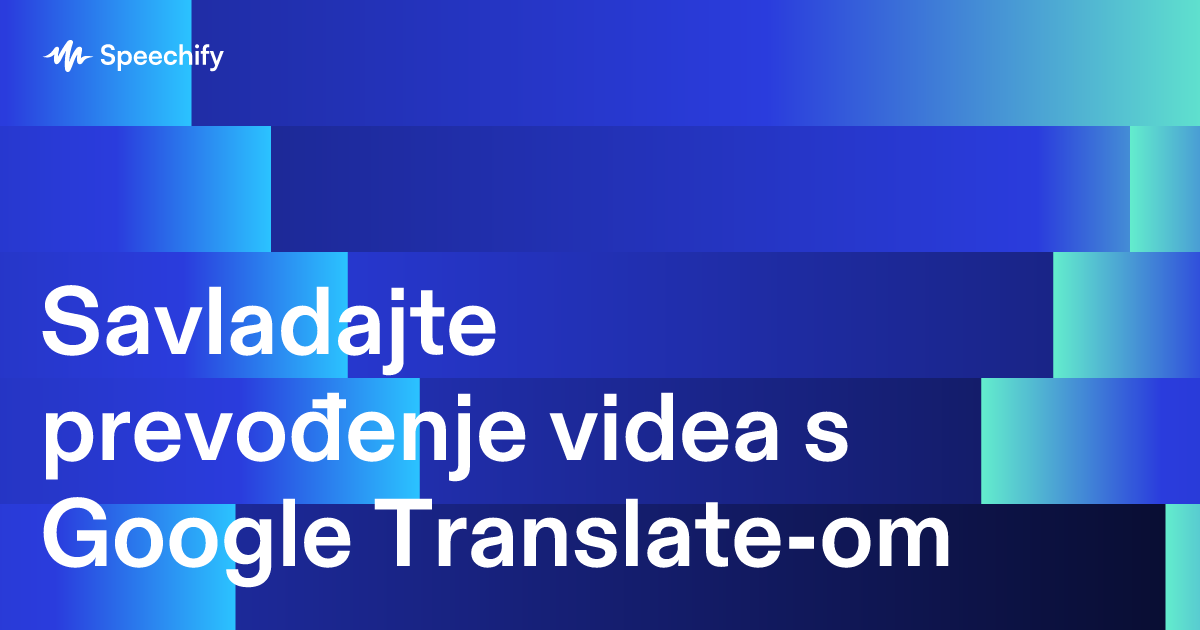 Savladajte prevođenje videa s Google Translate-om