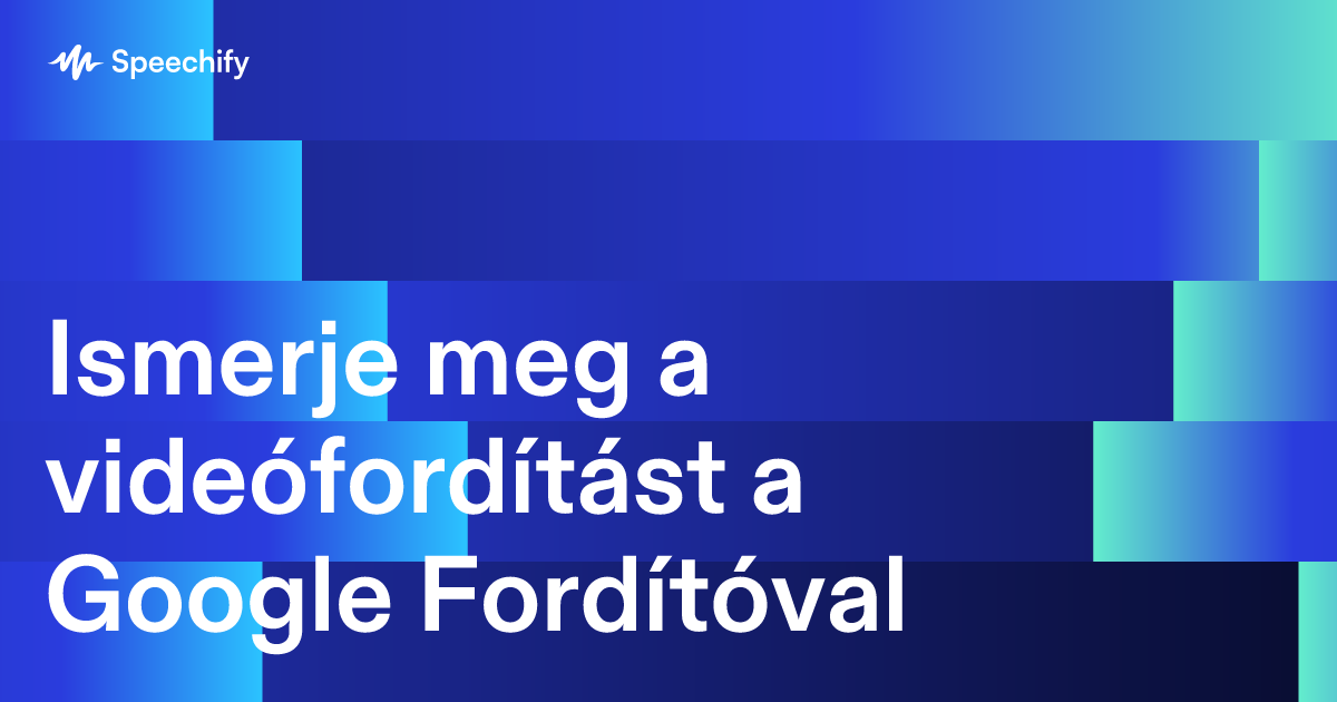 Ismerje meg a videófordítást a Google Fordítóval