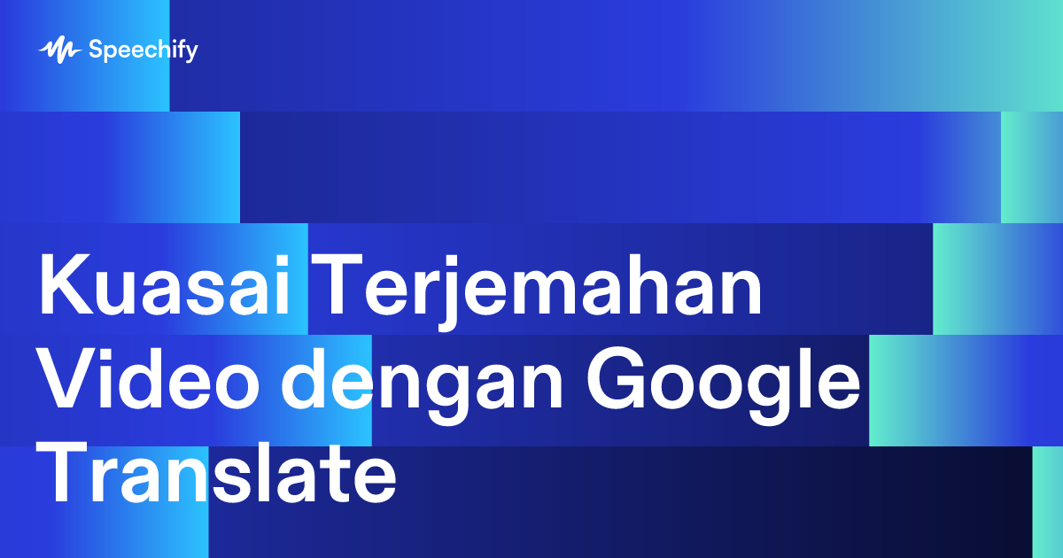 Kuasai Terjemahan Video dengan Google Translate