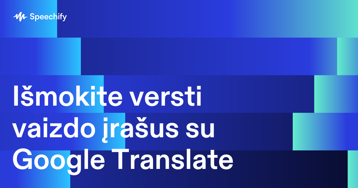 Išmokite versti vaizdo įrašus su Google Translate