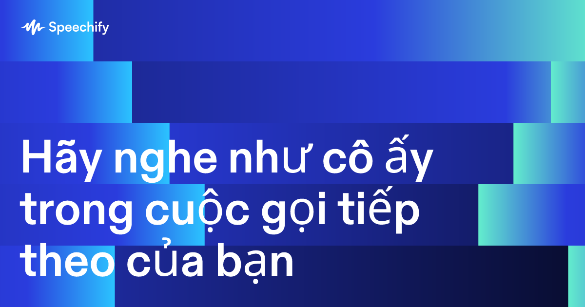 Hãy nghe như cô ấy trong cuộc gọi tiếp theo của bạn
